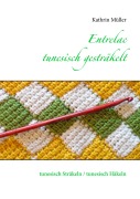 Cover-Bild zum Titel 'Entrelac - tunesisch gesträkelt' von 'Kathrin Müller'