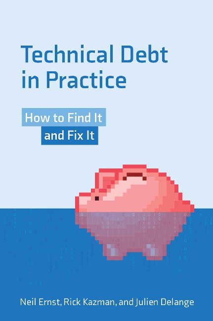 Technical Debt in Practice - Julian Delange, Neil Ernst