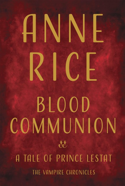 Blood Communion - Anne Rice