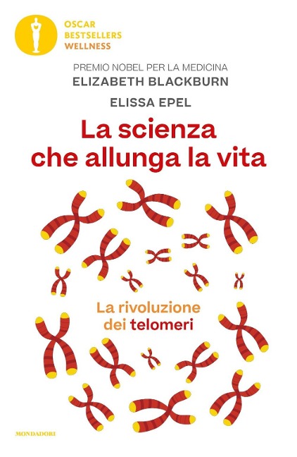 La scienza che allunga la vita. La rivoluzione dei telomeri - Elizabeth Blackburn, Elissa Epel