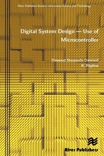Digital System Design - Use of Microcontroller - Dawoud Shenouda Dawoud, R. Peplow