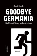 Cover-Bild zum Titel 'Goodbye Germania. Ein Neonazi flüchtet nach Afghanistan' von 'Mauris Blandit'