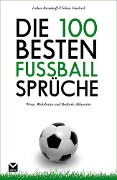Die 100 besten Fußball-Sprüche - Tobias Friedrich, Lothar Berndorff