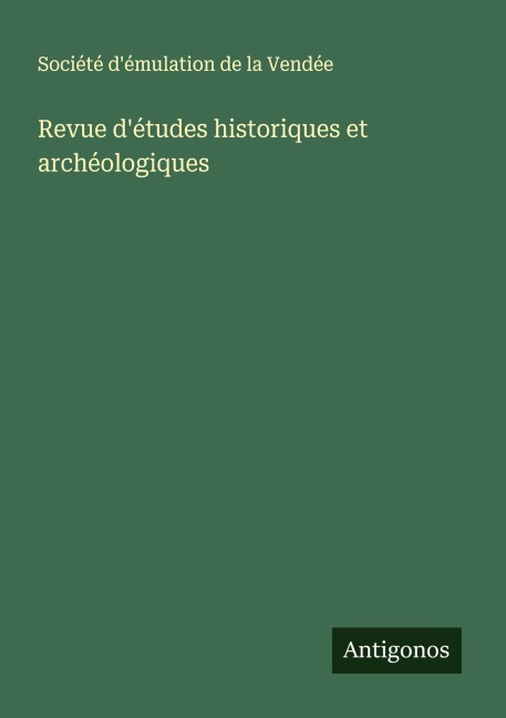 Revue d'études historiques et archéologiques - Société d'émulation de la Vendée