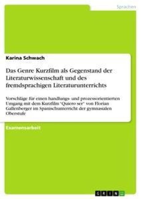 Das Genre Kurzfilm als Gegenstand der Literaturwissenschaft und des fremdsprachigen Literaturunterrichts - Karina Schwach