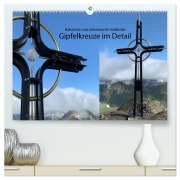 Cover-Bild zum Titel 'Bekannte und unbekannte Südtiroler Gipfelkreuze im Detail (hochwertiger Premium Wandkalender 2026 DIN A2 quer), Kunstdruck in Hochglanz' von 'Niederkofler Georg'