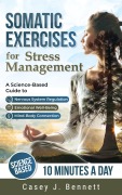 Cover-Bild zum Titel 'Somatic Exercises for Stress Management' von 'Casey J. Bennett'