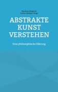 Cover-Bild zum Titel 'Abstrakte Kunst verstehen' von 'Matthias Bargholz, Lothar-Rüdiger Lütge'
