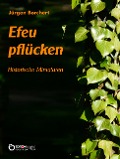 Cover-Bild zum Titel 'Efeu pflücken' von 'Jürgen Borchert'