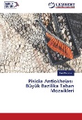 Cover-Bild zum Titel 'Pisidia Antiokheias¿ Büyük Bazilika Taban Mozaikleri' von 'Ünal Demirer'