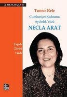 Necla Arat Cumhuriyet Kadininin Aydinlik Yüzü - Tansu Bele