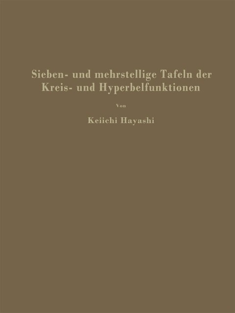 Sieben- und mehrstellige Tafeln der Kreis- und Hyperbelfunktionen und deren Produkte sowie der Gammafunktion - Keiichi Hayashi