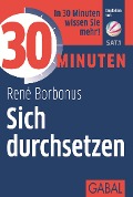 30 Minuten Sich durchsetzen - René Borbonus