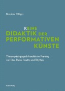 Cover-Bild zum Titel 'K_eine Didaktik der performativen Künste' von 'Dorothea Hilliger'