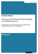 Cover-Bild zum Titel 'Theorien zur Entstehung und Entwicklung von Wohlfahrtsstaaten' von 'Franziska Rempe'
