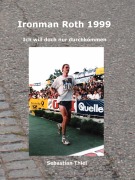 Cover-Bild zum Titel 'Ironman Roth 1999' von 'Sebastian Thiel'