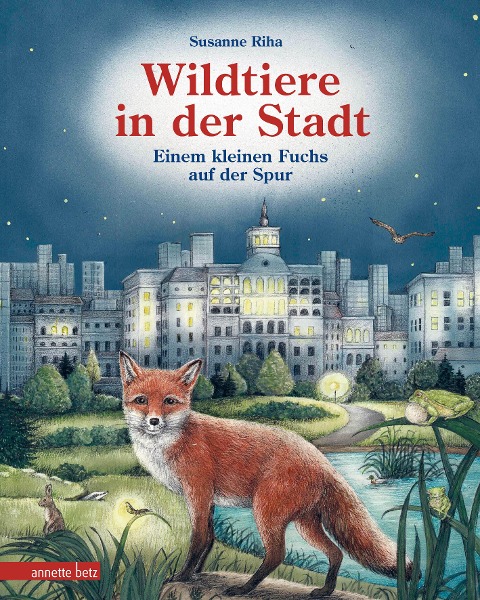 Wildtiere in der Stadt - Einem kleinen Fuchs auf der Spur - Susanne Riha