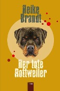 Cover-Bild zum Titel 'Der tote Rottweiler' von 'Heike Brandt'