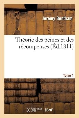 Théorie Des Peines Et Des Récompenses Tome 1 - Jeremy Bentham