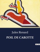 Cover-Bild zum Titel 'POIL DE CAROTTE' von 'Jules Renard'