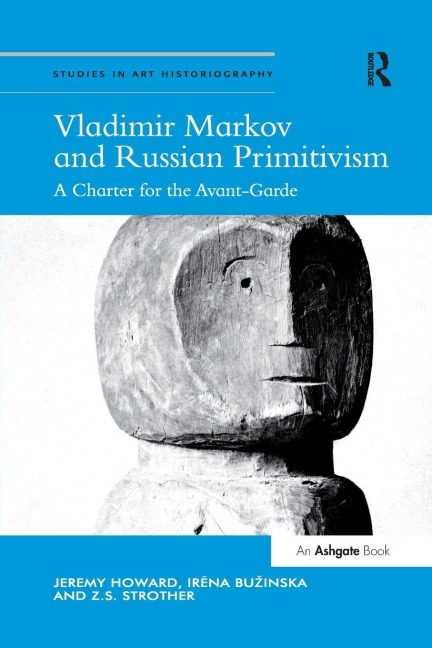 Vladimir Markov and Russian Primitivism - Jeremy Howard, Irena Bu¿inska, Z. S. Strother