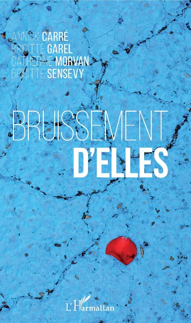 Bruissement d'elles - Annick Carré, Brigitte Garel, Catherine Morvan, Brigitte Sensevy