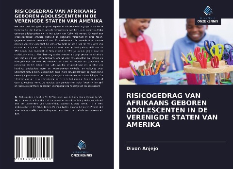 RISICOGEDRAG VAN AFRIKAANS GEBOREN ADOLESCENTEN IN DE VERENIGDE STATEN VAN AMERIKA - Dixon Anjejo