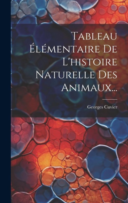 Tableau Élémentaire De L'histoire Naturelle Des Animaux... - Georges Cuvier (Baron)