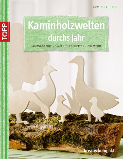 Kaminholzwelten durchs Jahr - Armin Täubner