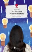 Cover-Bild zum Titel 'Die Welt der verlorenen Ideen. Life is a Story - story.one' von 'Nazanin Raji'