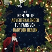 Cover-Bild zum Titel 'Der inoffizielle Adventskalender für Fans von Babylon Berlin' von 'Liam Schäfer'