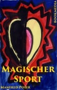 Cover-Bild zum Titel 'Magischer Sport: Körper und Geist, Irrationales und Paranormales bei Sportlern' von 'Manfred Poser'