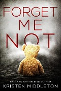 Cover-Bild zum Titel 'Forget Me Not (Summit Lake Mysteries, #1)' von 'Kristen Middleton, Cassie Alexandra, K. L. Middleton'