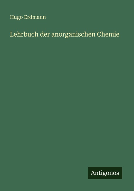 Lehrbuch der anorganischen Chemie - Hugo Erdmann