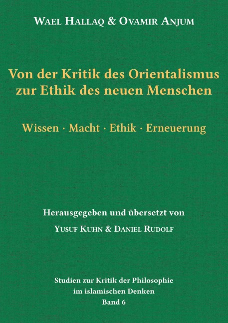 Von der Kritik des Orientalismus zur Ethik des neuen Menschen - Wael Hallaq, Ovamir Anjum