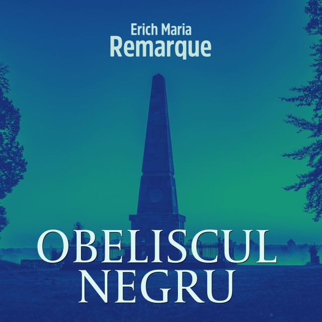 Obeliscul negru - Erich Maria Remarque