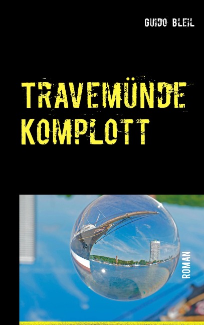 Travemünde Komplott - Guido Bleil