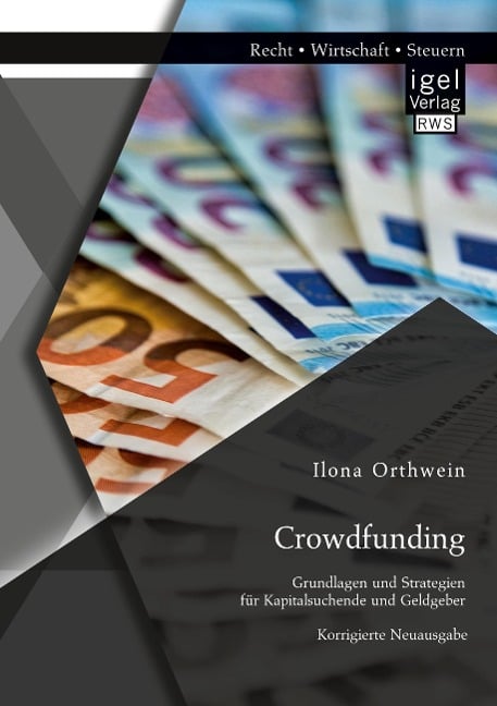 Crowdfunding: Grundlagen und Strategien für Kapitalsuchende und Geldgeber - Ilona Orthwein