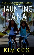 Cover-Bild zum Titel 'Haunting Lana: The Beginning (Lana Malloy Paranormal Mystery, #0)' von 'Kim Cox'