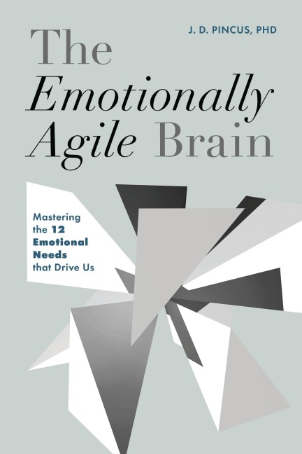 The Emotionally Agile Brain - J. D. Pincus