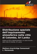 Cover-Bild zum Titel 'Distribuzione spaziale dell'inquinamento atmosferico nella città di Colombo, Sri Lanka' von 'Mathara Arachchige Samanmali, L. Manawadu'