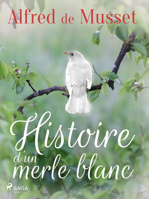 Histoire d'un merle blanc - Alfred De Musset