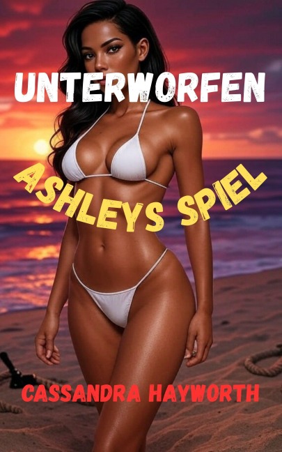 Unterworfen - Cassandra Hayworth