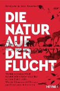 Cover-Bild zum Titel 'Die Natur auf der Flucht' von 'Benjamin von Brackel'