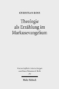 Cover-Bild zum Titel 'Theologie als Erzählung im Markusevangelium' von 'Christian Rose'