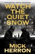 Cover-Bild zum Titel 'Watch the Quiet Snow' von 'Mick Herron'