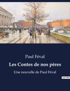 Cover-Bild zum Titel 'Les Contes de nos pères' von 'Paul Féval'