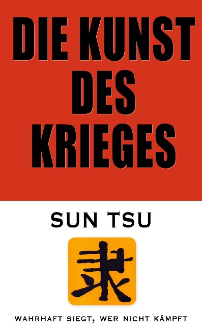 Die Kunst des Krieges - Sun Tsu A. J. Fischer (Hrsg.