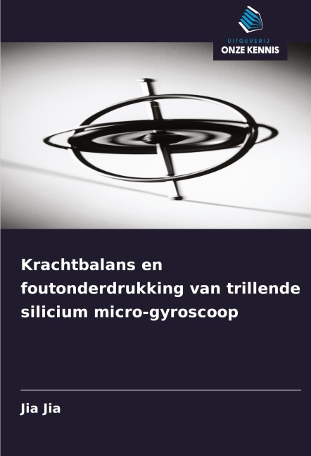 Krachtbalans en foutonderdrukking van trillende silicium micro-gyroscoop - Jia Jia