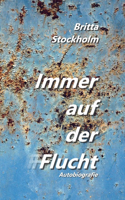 Immer auf der Flucht - Britta Stockholm